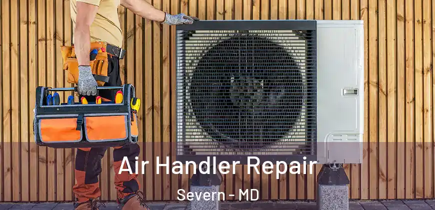  Air Handler Repair Severn - MD